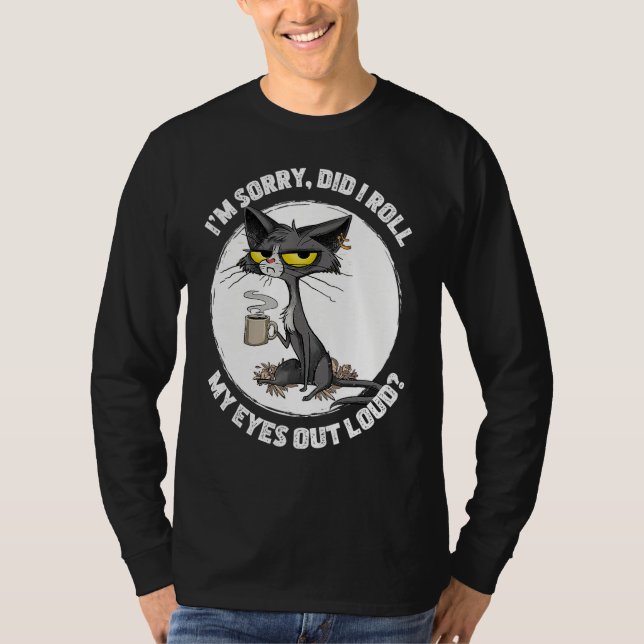 Camiseta Cat Kitten Did I Roll My Eyes Out Loud Funny Sarca (Frente)