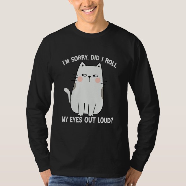 Camiseta Cat Kitten Did I Roll My Eyes Out Loud Groovy Sarc (Frente)