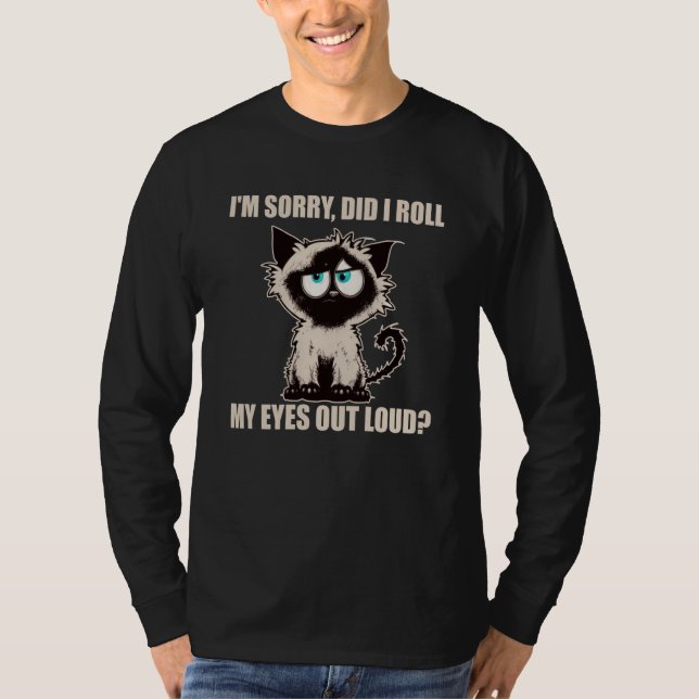 Camiseta Cat Kitten Did I Roll My Eyes Out Loud Sarcastic C (Frente)