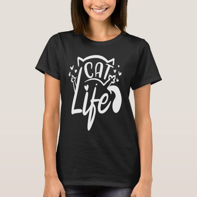 Camiseta Cat Life  Funny Feline Lovers Gag Design (Frente)