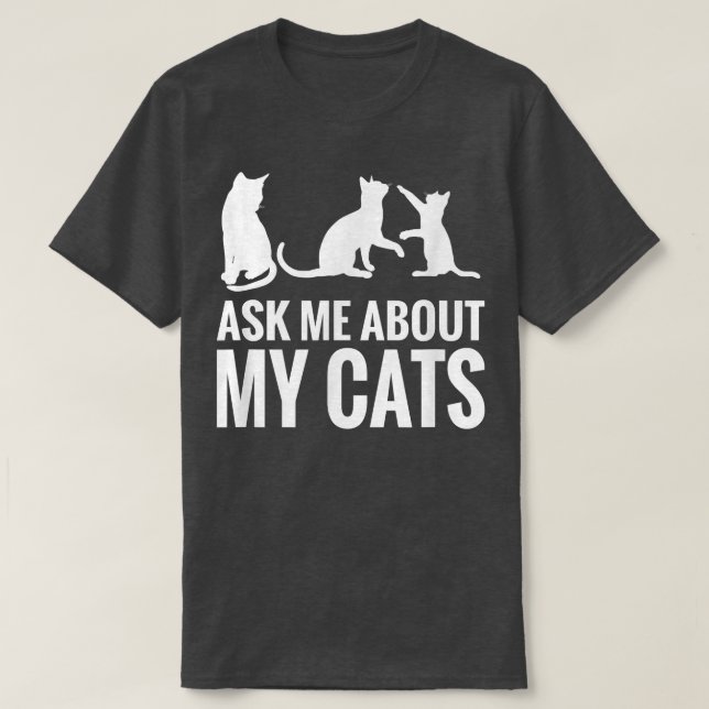 Camiseta Cat Lover  Ask Me About My Cats  Funny Cat  (Frente do Design)