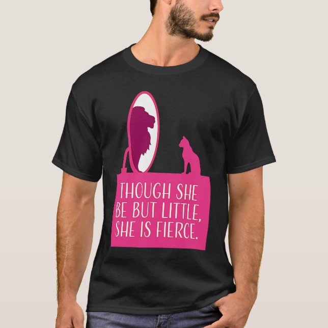 Camiseta Cat Lover  Though She Be But Little She is Fierce (Frente)