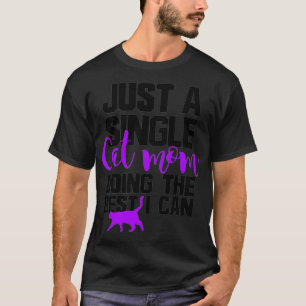 Camiseta Cat Mamãe Deu Apenas Um Gato Solteiro Mãe Fazend