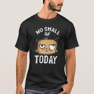 Camiseta Cat Meme Cat I No Small Talk Hoje Eu Gato