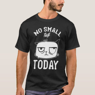 Camiseta Cat Meme Eu Não Falo Pequeno Hoje Eu Gato