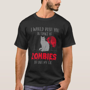 Camiseta Cat Ou Eu O Empurraria Na Frente Dos Zombies Para