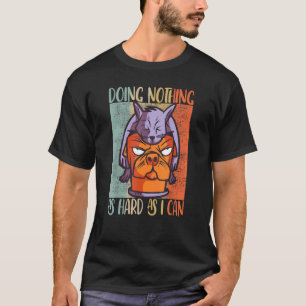 Camiseta Cat Pajama Não Fazendo Nada Tão Duro Quanto Eu Pos