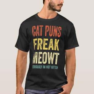 Camiseta Cat Puns Freak Meowt Sério Eu Não Sou Gato De Gati