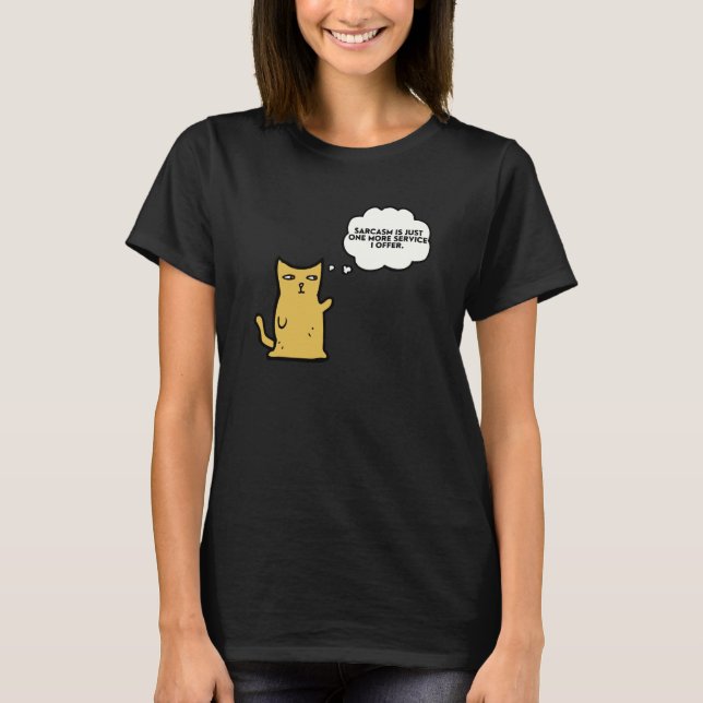 Camiseta Cat  Sarcasm is just one more service I offer (Frente)