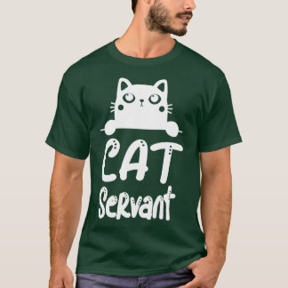 Camiseta Cat Servant Funny Cat Owner Feline Lover