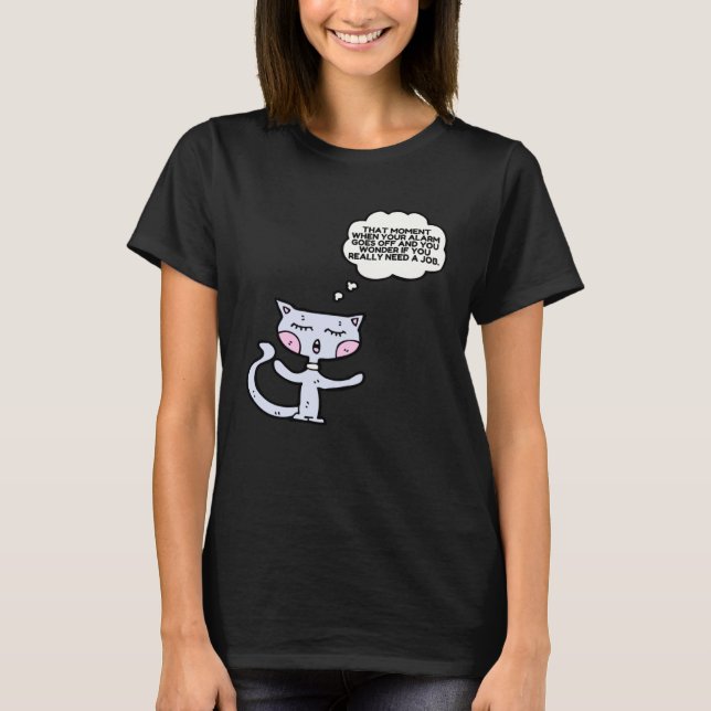 Camiseta Cat That Moment When The Alarm Goes Off Work (Frente)