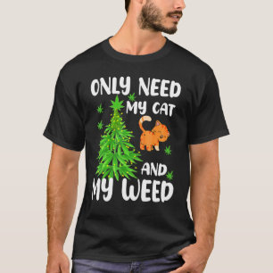 Camiseta Cat Weed I Only Need My Cat And My Weed Cat