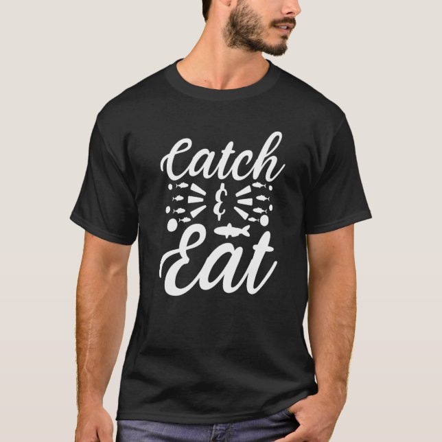 Camiseta Catch & Eat Catching Fish And Eating Fishing (Frente)