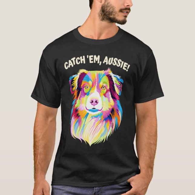Camiseta Catch Em Aussie Australian Shepherd Humor (Frente)