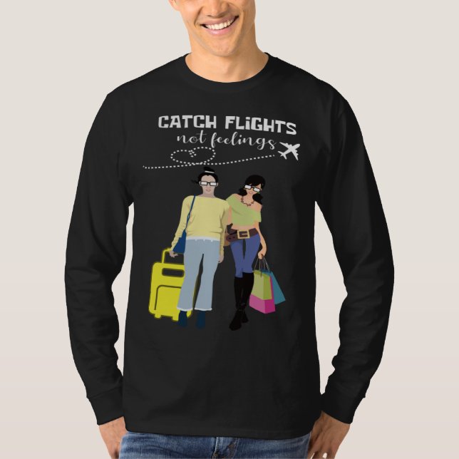 Camiseta Catch Flights Not Feelings Traveler And Fashionist (Frente)