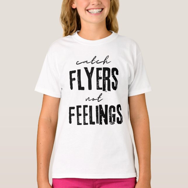 Camiseta Catch Flyers Not Feelings (Frente)