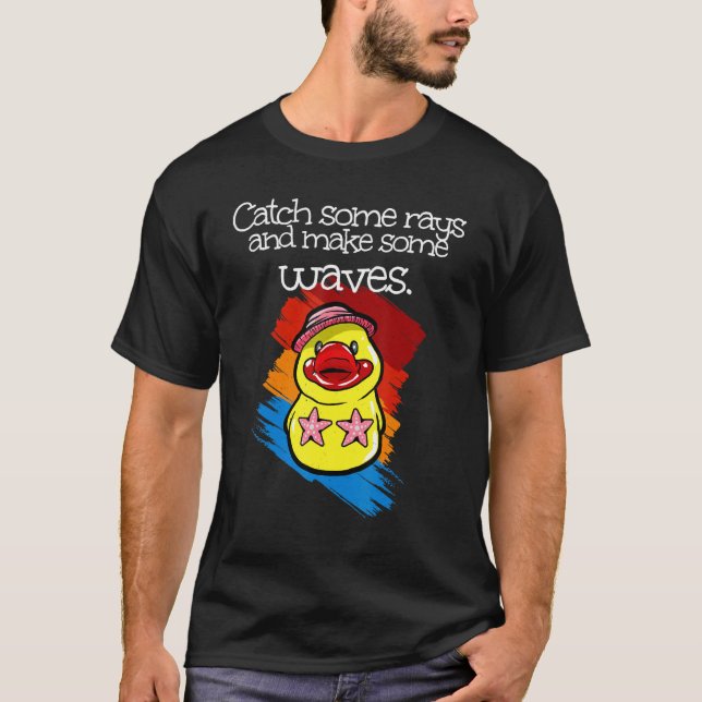 Camiseta Catch some rays and make some waves  rubber duck (Frente)
