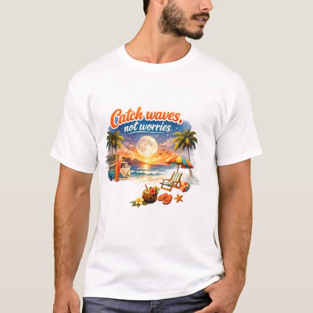 Camiseta Catch Waves, Not Worries – Tropical Beach ET-Shirt (Frente)