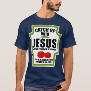 Camiseta Catchup com Jesus Engraçados Condicionamentos Rel
