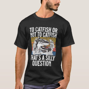 Camiseta Catfish ou Não Catfish Essa é uma Questão Boba