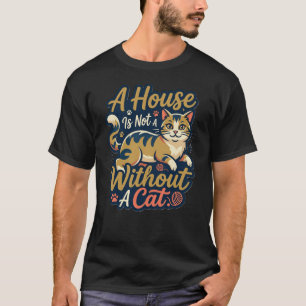 Camiseta CatLover Uma Casa Não é um Lar Sem um Gat