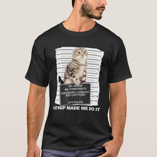 Camiseta Catnip Made Me Do It  Cat Mugshot Kitten Cattitude (Frente)