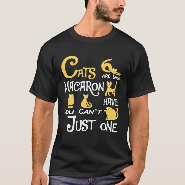 Camiseta Cats Are Like Macaron You Can t Just have One cat (Frente)