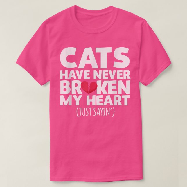 Camiseta Cats Have Never Broken My Heart Ts  (Frente do Design)