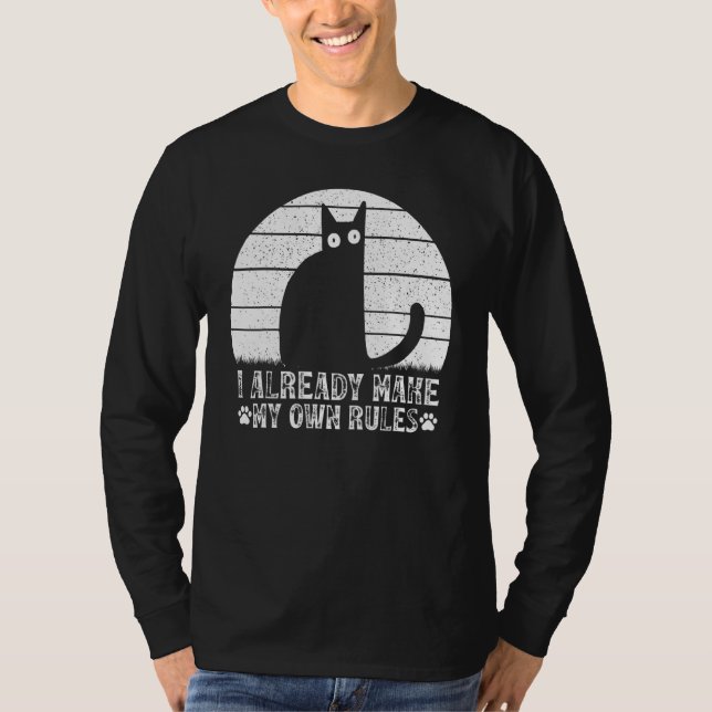Camiseta Cats I Already Make My Own Rules I  Cat Meme (Frente)
