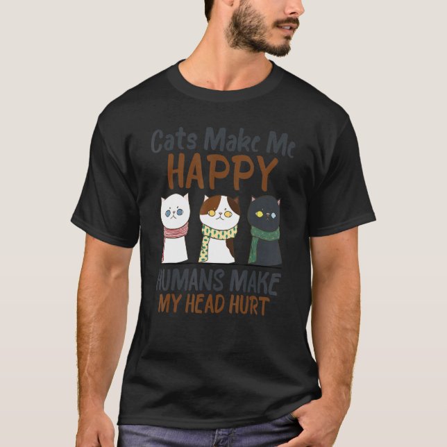 Camiseta Cats Make Me Happy Humans Make My Head Hurt-Cute C (Frente)