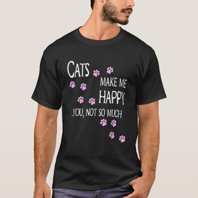 Camiseta Cats Make Me Happy You Not So Much Cat Lover Gift  (Frente)