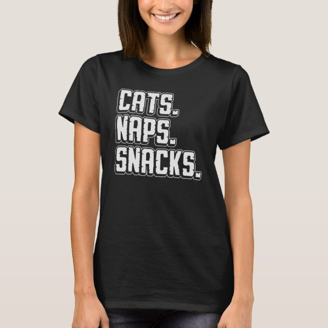 Camiseta Cats Naps Snacks Pets Proprietário Cuidados de Amo (Frente)