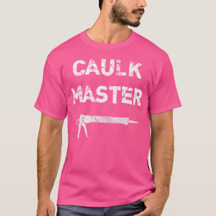 Camiseta Caulk Master Caulk Gun