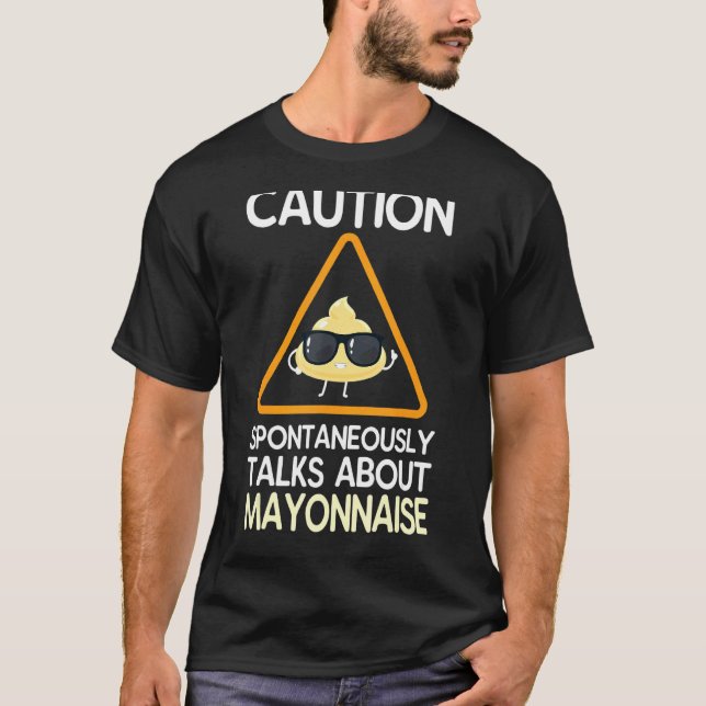Camiseta Causa Espontaneamente Fala Sobre Mayonnaise (Frente)
