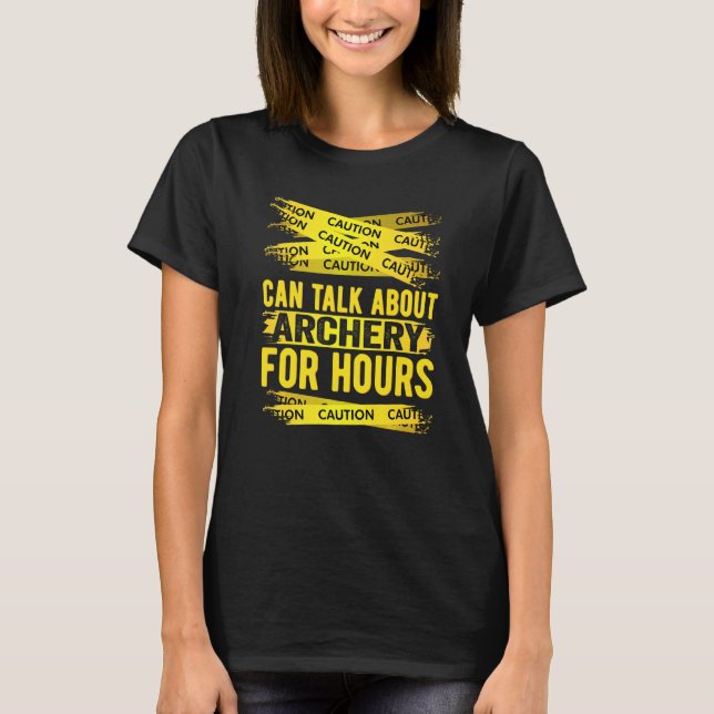 Camiseta Caution Can Talk About Archery For Hours (Frente)