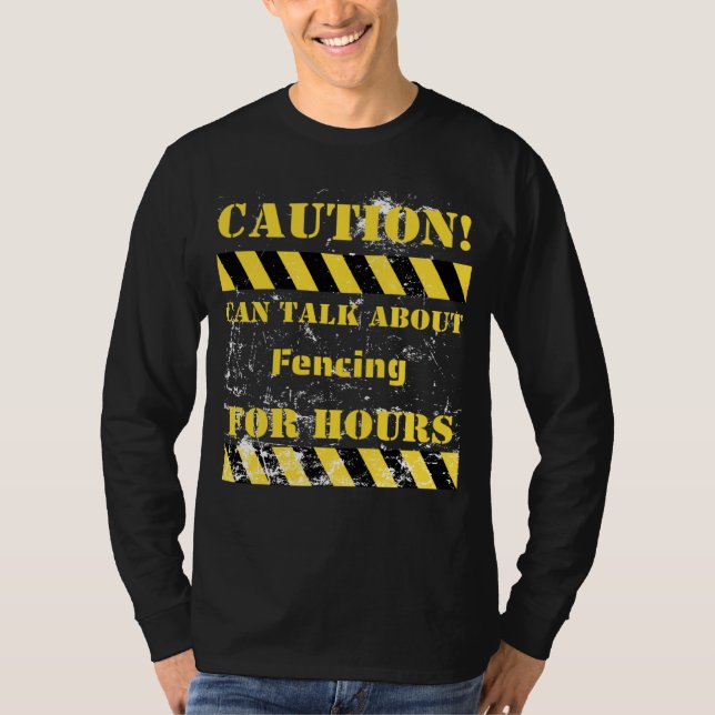 Camiseta Caution can talk about fencing for hours (Frente)