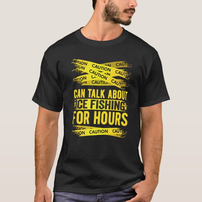 Camiseta Caution Can Talk About Ice Fishing For Hours   (Frente)