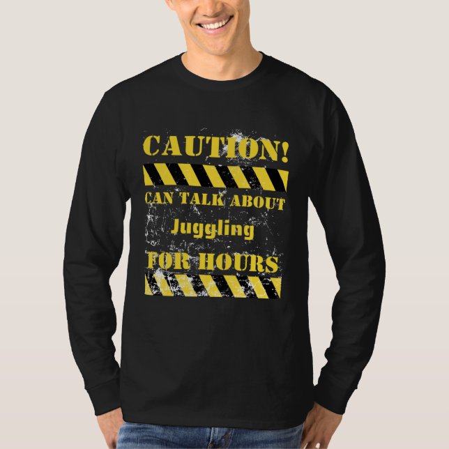 Camiseta Caution can talk about juggling for hours (Frente)