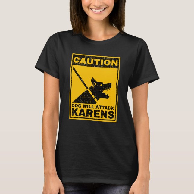 Camiseta Caution Dog Will Attack Karens Warning Anti Karen  (Frente)