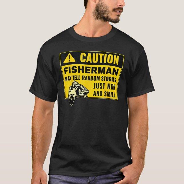 Camiseta Caution Fisherman May Tell Random Stories, Fishing (Frente)