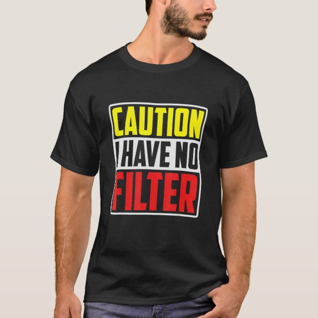 Camiseta Caution I Have No Filter     (Frente)