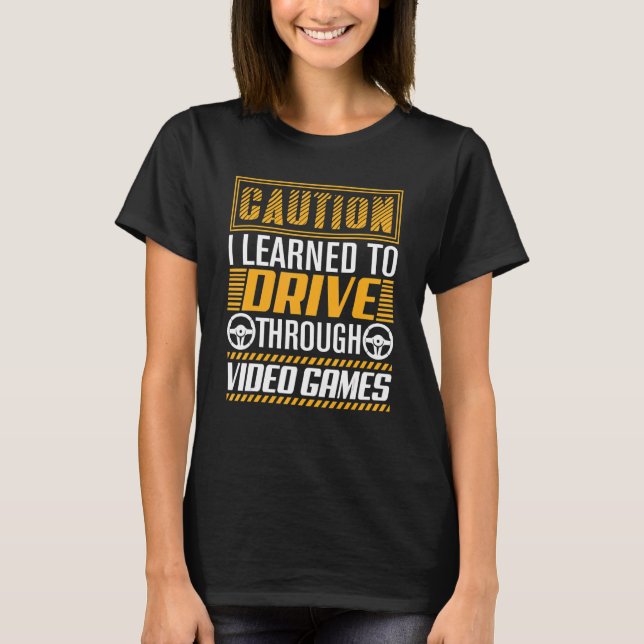 Camiseta Caution I Learned to Drive Through Video Games   G (Frente)