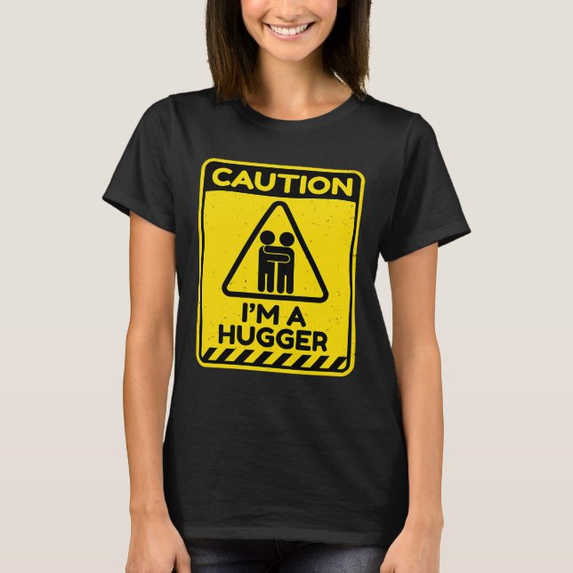 Camiseta Caution I'm A Hugger Warning Sign  Free Hug Dealer (Frente)