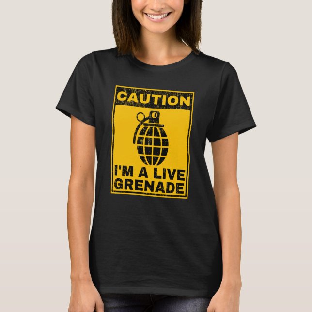 Camiseta Caution I'm A Live Grenade Sarcastic Warning Grena (Frente)