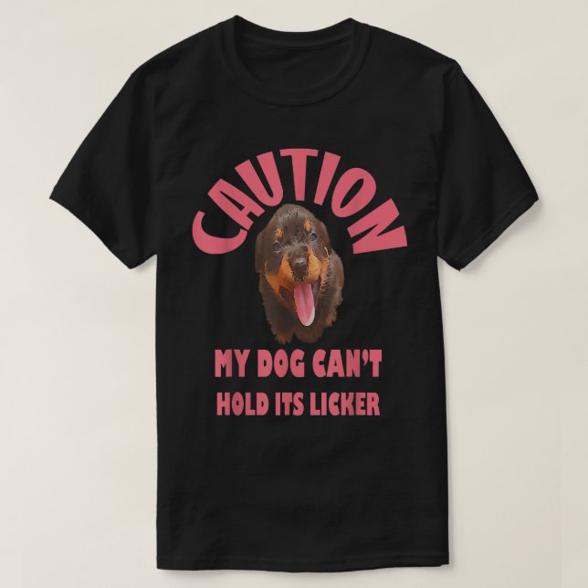 Camiseta Caution My Dog Cant Hold Its Licker  (Frente do Design)