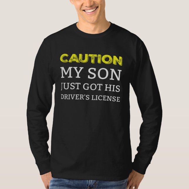Camiseta Caution My Son Just Got His Driver s License (Frente)