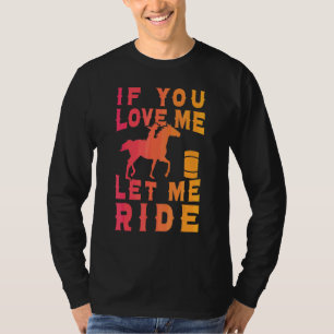 Camiseta Cavalgadora de Barril Se Você Me Ama Deixe-Me Mont