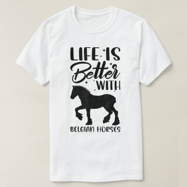 Camiseta Cavalo Andando - A Vida É Melhor Com Cavalos Belga (Frente do Design)