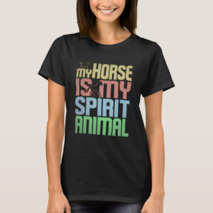 Camiseta Cavalo É Meu Animal Espírito Para Cavaleiro