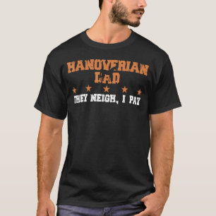 Camiseta Cavalo Pai Eles Relincham Eu Pago Hanoveriano 1
